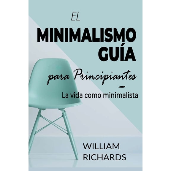 El Minimalismo Guia Para Principiantes