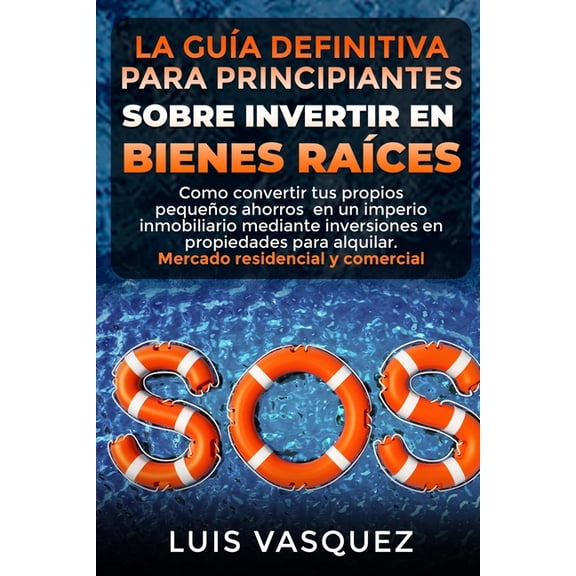 El Mundo Inmobiliario y Sus Secretos: Todo Lo Que Tienes Que Saber Sobre Inversiones Inmobiliarias y: La Gua Definitiva Para Principiantes Sobre Invertir En Bienes Races (Paperback)
