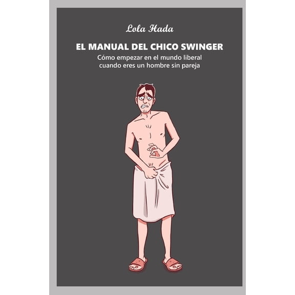 El Mundo Swinger Desde Cero: El manual del chico swinger (Paperback)