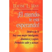 El Mundo Te Esta Esperando = Empowering Women, Paperback