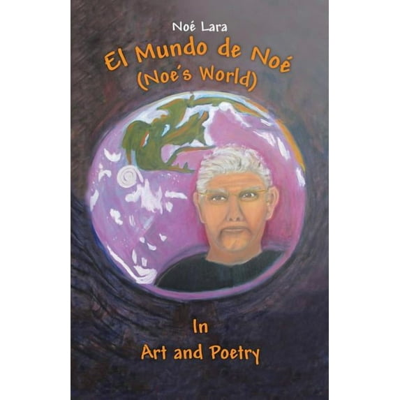 El Mundo de Noé (Noe's World): In Art and Poetry