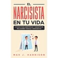 thumbnail image 1 of El Narcisista en Tu Vida: 5 Pasos para Identificar y Sanarte de Relaciones Txicas y Narcisistas (Paperback), 1 of 1