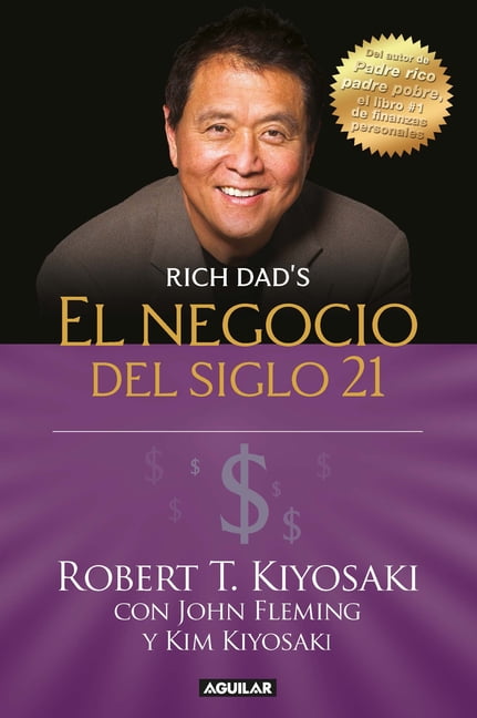 El Negocio del Siglo 21 (Paperback) by Robert T Kiyosaki