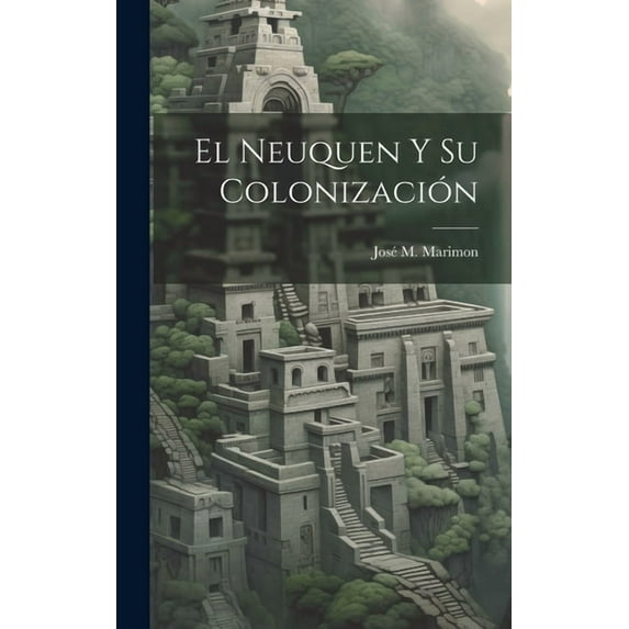 El Neuquen y su Colonización (Hardcover)