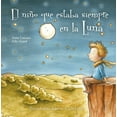 thumbnail image 1 of El Nino Que Estaba Siempre En La Luna (Hardcover), 1 of 1