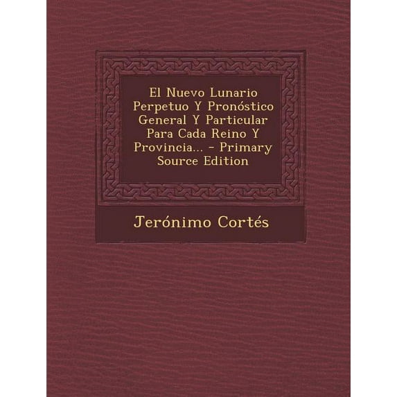 El Nuevo Lunario Perpetuo y Pronostico General y Particular Para Cada Reino y Provincia... - Primary Source Edition (Paperback)