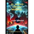 thumbnail image 1 of El Nuevo Orden Mundial: La Era Dorada, (Paperback), 1 of 1