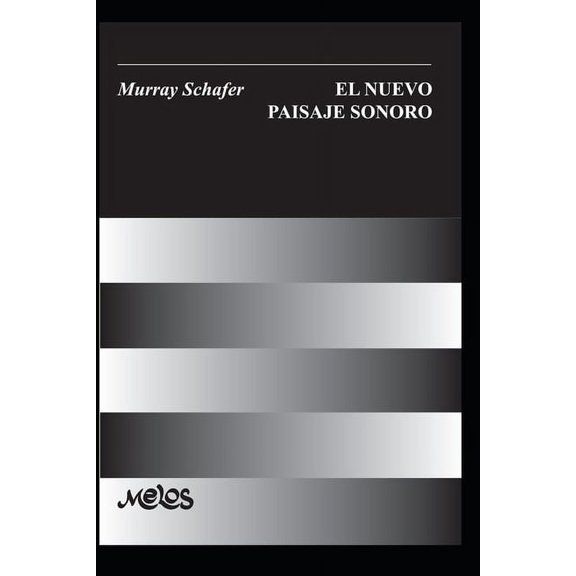 El Nuevo Pasaje Sonoro: un manual para el maestro de msica moderno (Paperback) by Juan Schultis, Raymond Murray Schafer