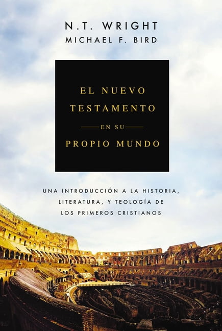 El Nuevo Testamento En Su Propio Mundo: Una IntroducciÃ³n a la Historia, Literatura Y TeologÃ­a de Los Primeros Cristianos, (Hardcover)