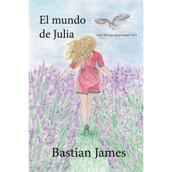 El Ocaso de la Lechuza El mundo de Julia, Book 1, (Paperback)