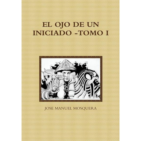 El Ojo de Un Iniciado -Tomo I, (Hardcover)