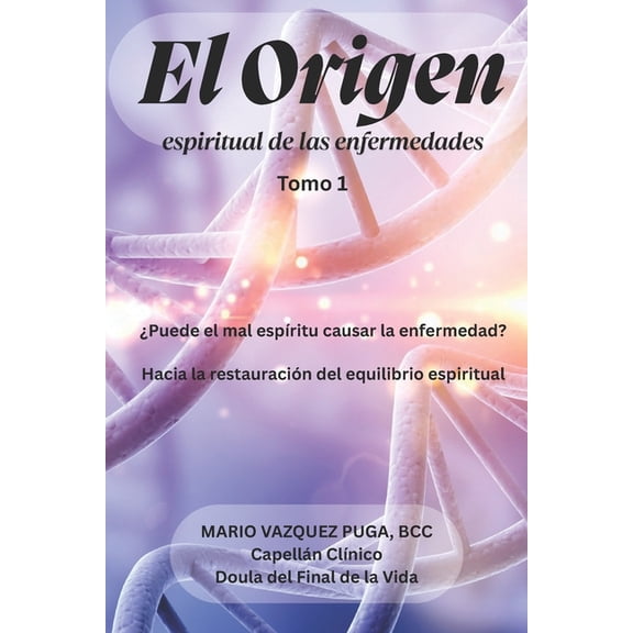 El Origen: Espiritual de las enfermedades, (Paperback)