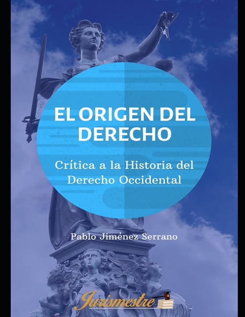 El Origen del Derecho: Crítica a la Historia del Derecho Occidental (Paperback)