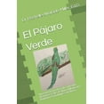 thumbnail image 1 of El Pájaro Verde : Un relato ficticio basado en hechos históricos reales de María Nikolaevna Romanov Gran duquesa de Rusia (Paperback), 1 of 1