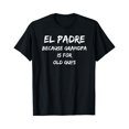 thumbnail image 1 of El Padre, Because Grandpa is for Old Guys T-shirt, 1 of 2