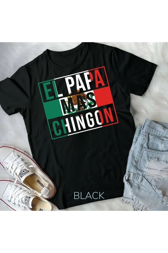 El Papa Mas Chingon, Funny Best Mexican Dad Ever Spanish Quote Gift New Unisex T-Shirt