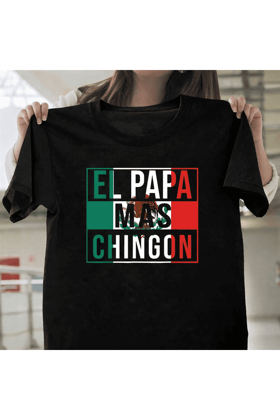 El Papa Mas Chingon Funny Best Mexican Dad Ever Spanish Quote Gift Unisex T-Shirt, up to size 3XL.