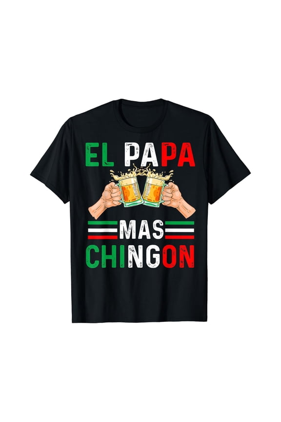 El Papa Mas Chingon Funny Mexican Dad Gift Husband Regalo T-Shirt