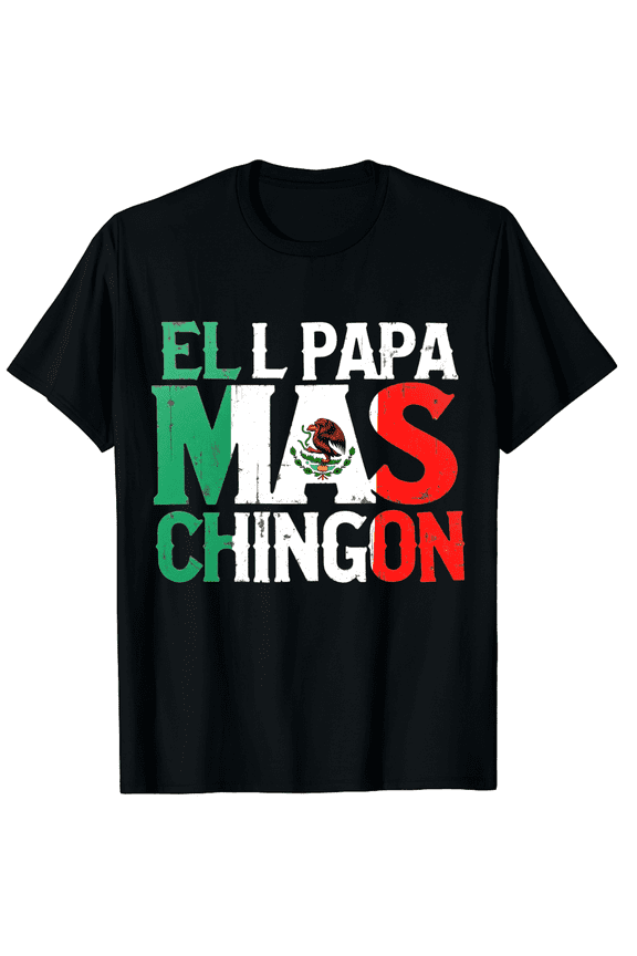 El Papa Mas Chingon Mexican Flag Eagle Fathers Day Mens T-Shirt