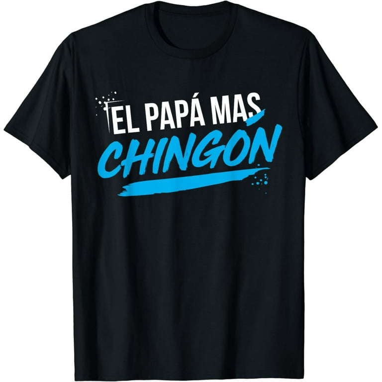 El Papa Mas Chingon Dia Del Padre Regalo T-Shirt El Papa Mas Chingon Dia Del Padre Regalo T-Shirt