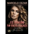 thumbnail image 1 of El Pasado No Tiene Fuerza, (Paperback), 1 of 1