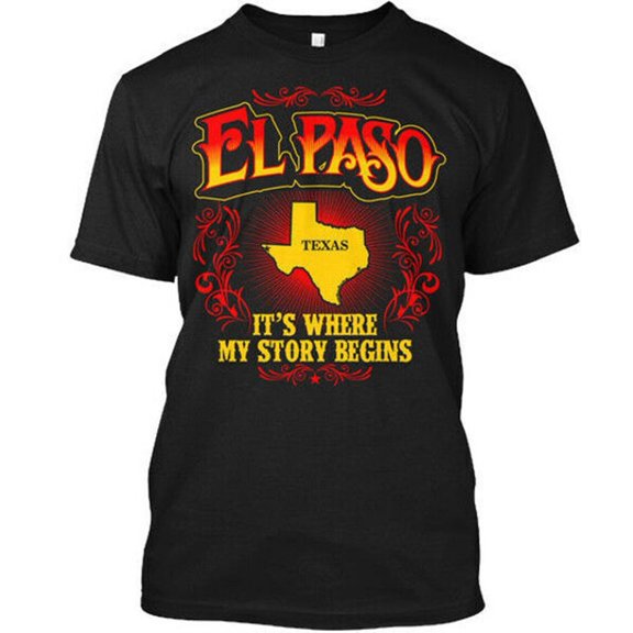 El Paso Its Where My Story Begins - Texas T-Shirt Made in the USA, Size S to 5XL