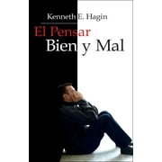 KENNETH E HAGIN El Pensar Bien y Mal : (Right and Wrong Thinking - Spanish) (Paperback)