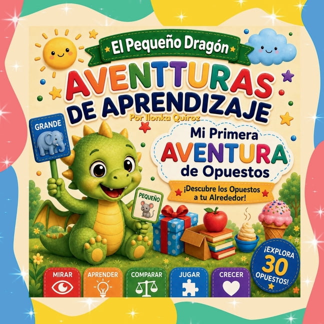El PequeÃ±o DragÃ³n: Aventuras de Aprendizaje -Mi Primera Aventura de Opuestos, (Paperback)