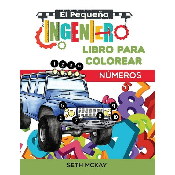 El Pequeño Ingeniero - Libro Para Colore El Pequeño Ingeniero - Libro Para Colorear - Números: Libro de números para colorear educativo y divertido para niños de, Book 1, (Paperback)