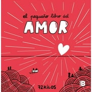 El Peque o Libro del Amor / The Little Book of Love, Hardcover