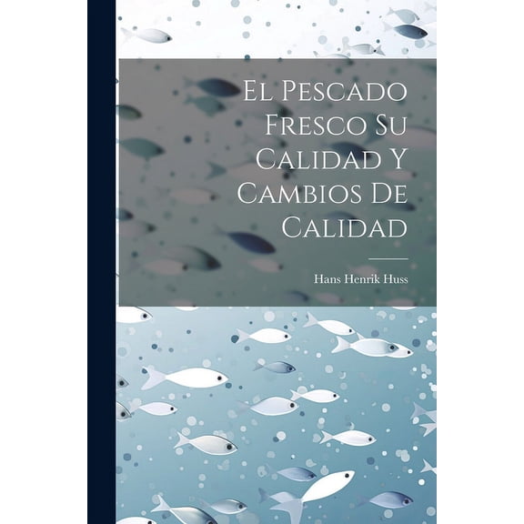 El Pescado Fresco Su Calidad Y Cambios De Calidad (Paperback)