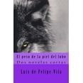 thumbnail image 1 of El Peso de la Piel del Lobo : DOS Novelas Cortas, 1 of 1