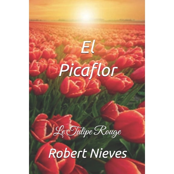 El Picaflor: Le Tulipe Rouge, (Paperback)