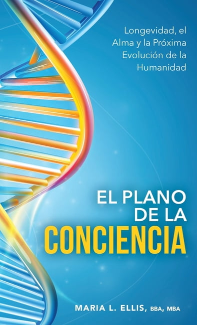 Serie el Camino Hacia el Bienestar, la L El Plano de la Conciencia: Longevidad, el Alma y la Próxima Evolución de la Humanidad, Book 11, (Hardcover)