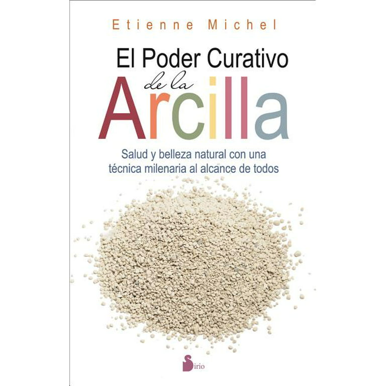 El Poder Curativo de La Arcilla (Paperback)