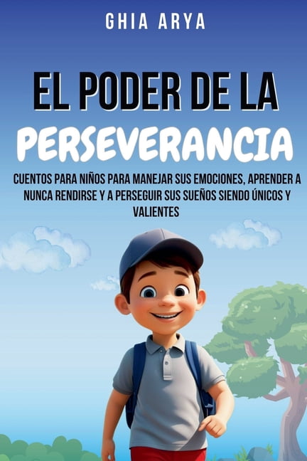 El Poder De La Perseverancia: Cuentos Para NiÃ±os Para Manejar Sus ...