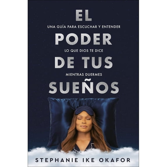 El Poder de Tus Sueños: Una GuÃa Para Escuchar Y Entender Lo Que Dios Te Dice Mi Entras Duermes / The Power of Your Drea, (Paperback)