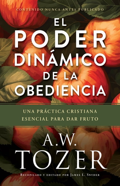 El Poder DinÃ¡mico de la Obediencia: Una PrÃ¡ctica Cristiana Esencial Para Dar Fruto, (Paperback)
