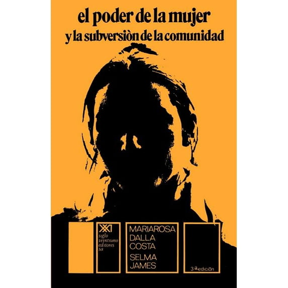 El Poder de La Mujer y La Subversion de La Comunidad (Paperback) by Selma James, Mariarosa Dalla Costa