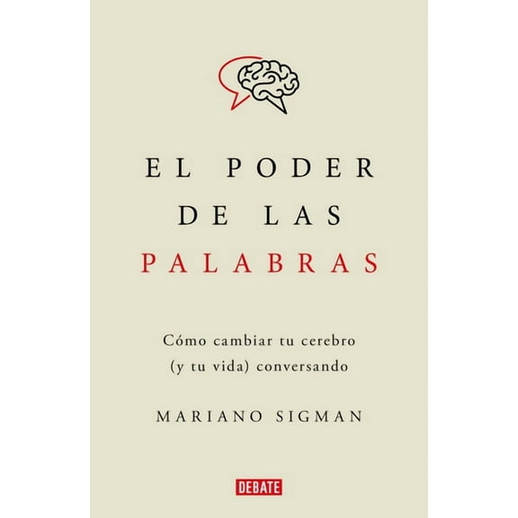 El Poder de Las Palabras / The Power of Words. How to Change Your Brain (and Your Life) Conversing, (Paperback)
