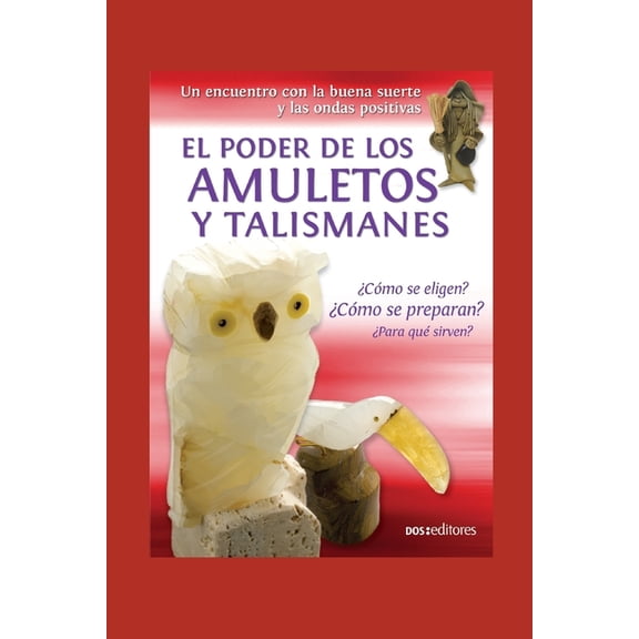 El Poder de Los Amuletos Y Talismanes: un encuentro con la buena suerte y las ondas positiva, (Paperback)