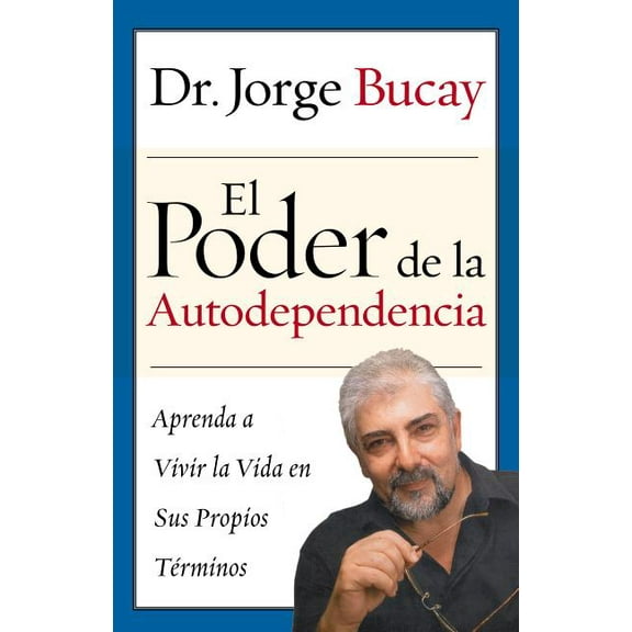 El Poder de la Autodependencia: Aprenda a Vivir La Vida En Sus Propios Terminos, (Paperback)