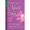 thumbnail image 1 of Pre-Owned El Poder de la Madre Que Ora - Serie Favoritos: Oraciones Poderosas Para Ti Y Tus Hijos (Paperback) by Stormie Omartian, 1 of 1