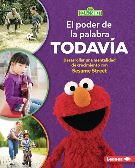 El Poder de la Palabra TodavÃ­a (the Power of Yet): Desarrollar Una Mentalidad de Crecimiento Con Sesame Street (R) (Deve, (Hardcover)