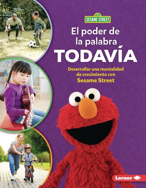 El Poder de la Palabra Todavía (the Power of Yet): Desarrollar Una Mentalidad de Crecimiento Con Sesame Street (R) (Deve, (Paperback)