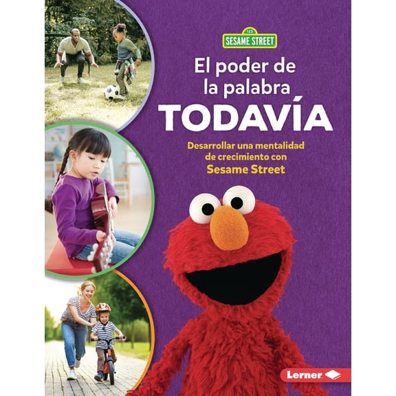 El Poder de la Palabra Todava (the Power of Yet): Desarrollar Una Mentalidad de Crecimiento Con Sesame Street (R) (Deve, (Paperback)
