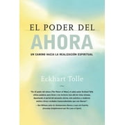 ECKHART TOLLE El Poder del Ahora / The Power of Now: Un Camino Hacia La Realizacion Espiritual / A Guide to Spiritual Enlightenment, (Paperback)