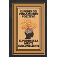 thumbnail image 1 of El Poder del Pensamiento Positivo-El Poder de la Mente Subconciente (Paperback), 1 of 1