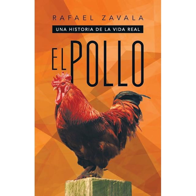 El Pollo : Una Historia De La Vida Real - Walmart.com