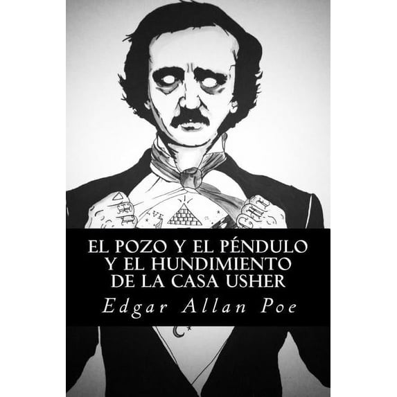 El Pozo y el Péndulo y El Hundimiento de la Casa Usher, (Paperback)